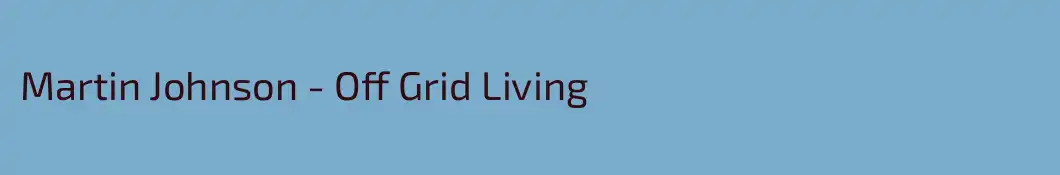 Martin Johnson - Off Grid Living